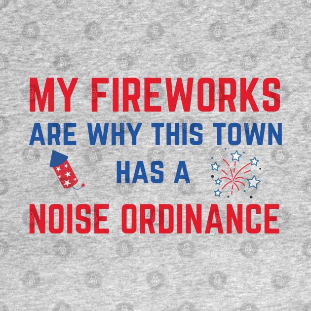 My Fireworks Are Why This Town Has a Noise Ordinance Fourth of July by MalibuSun